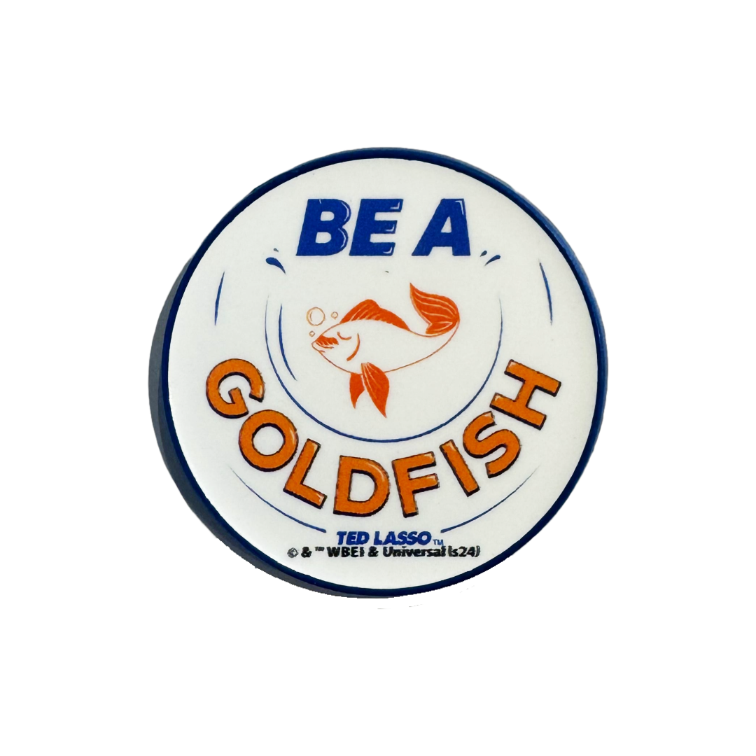 Magnet- Be a Goldfish – The Official TED LASSO Store Richmond